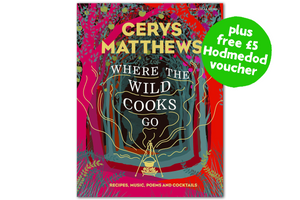 Where the Wild Cooks Go: Recipes, Music, Poetry, Cocktails